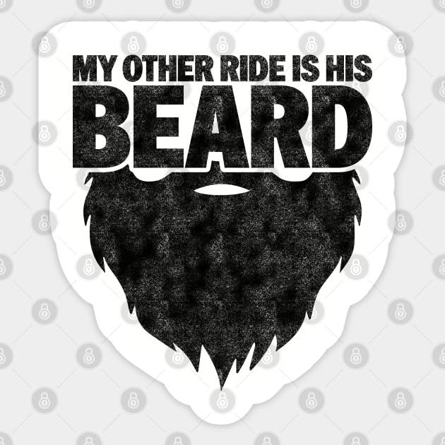 My Other Ride Is His Beard - Funny Beard Lover Sticker by BenTee